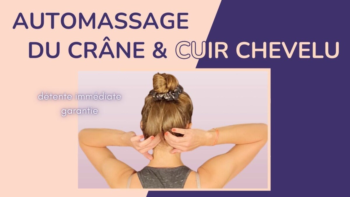 Massage cuir chevelu bienfaits